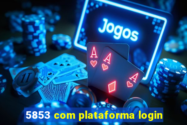 5853 com plataforma login